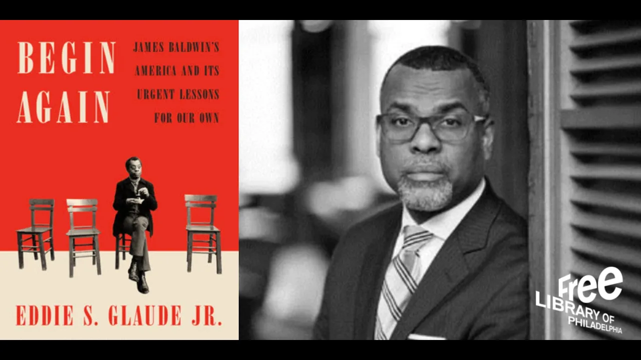 Eddie Glaude, Jr. | Begin Again: James Baldwin's America and Its Urgent Lessons for Our Own