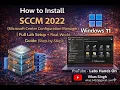 How to Install Microsoft System Center Configuration Manager SCCM 2022 Full Step-by-Step Guide