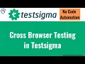 How to Scale Your Cross Browser Testing How to Perform Cross Browser Testing in Testsigma