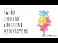 Download Lagu Rahim Enerjisi Yükseltme Meditasyonu