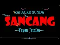 Download Lagu SANCANG - YAYAN JATNIKA (KARAOKE)