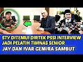 Lagu JOSS❗STY DITEMUI DIRTEK PSSI INTERVIEW JADI PELATIH TIMNAS SENIOR❗JAY DAN IVAR DEMIRA SAMBUT