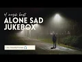 Alone Sad Jukebox [SLOWED \u0026 REVERB] | Midnight Relaxed Songs Jukebox 2 |