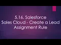 5 16 Salesforce Sales Cloud - Create a Lead Assignment Rule