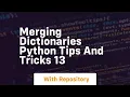 merging dictionaries python tips and tricks 13