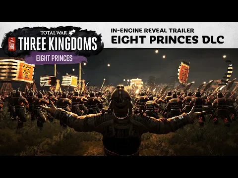 Total War: THREE KINGDOMS - Eight Princes Reveal Trailer [PEGI UK]