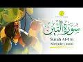 MUROTAL SURAH AT-TIN (BUAH TIN) | METODE UMMI