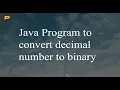 Java Program to convert decimal number to binary