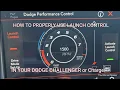 How to properly use LAUNCH CONTROL IN A DODGE