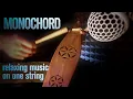 MONOCHORD | relaxing music on one string