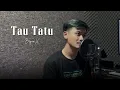 Download Lagu Tau Tatu - BryanX (Cover Video)