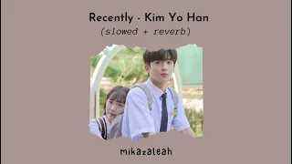 Download kim yo han - recently (slowed \u0026 reverb) MP3