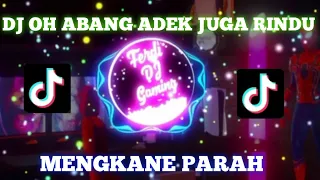 Download DJ OH ABANG ADEK JUGA RINDU |||| DJ VIRAL 2022/2021/2020 MENGKANE PARAH MP3