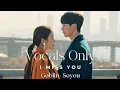 Lagu I miss you- Goblin Ost by Soyou- Vocals only - English lyrics - Acapella