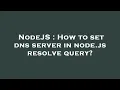 NodeJS How to set dns server in node js resolve query