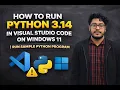 How to Run Python 3 14 in Visual Studio Code on Windows 11 Run Sample Python Program