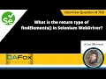 What is the return type of findElements in Selenium WebDriver Selenium Interview Question