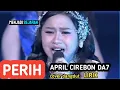 Lagu April Cirebon DA7 – PERIH | Penampilan Paling Menyentuh di Indosiar
