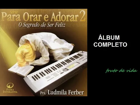 Download MP3 O Segredo de ser Feliz | Para Orar e Adorar 2 - Ludmila Ferber (COMPLETO)