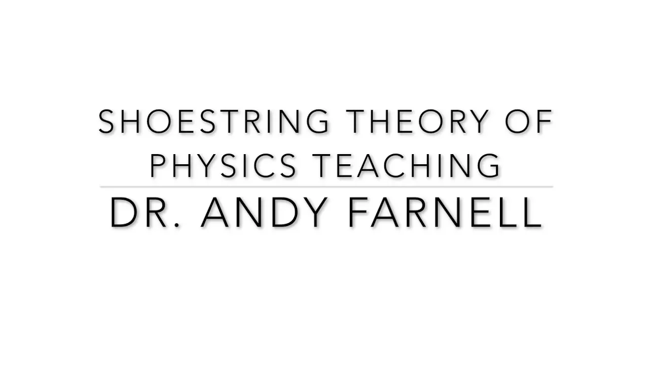 Shoestring Theory Of Physics Teaching. A Lecture by Dr. Andy Farnell