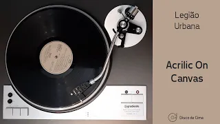 Acrilic on Canvas - Legião Urbana (1986, HD Vinyl Rip) - Gradiente DD1 / Pickering XV-15