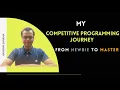 My Competitive programming Journey How I went from Newbie to Master and how can you too