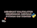 Membuat Kalkulator Sederhana Menggunakan Program Python GUI Tkinter