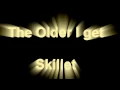 Download Lagu The Older I Get by SKillet Lyrics