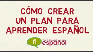 Cómo crear un plan para aprender español este curso 📅