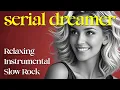 Download Lagu Relaxing Instrumental Slow Rock | SERIAL DREAMER (Full Album)