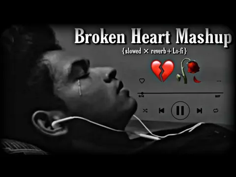 Download MP3 Broken heart mashup 💔😭 Sad song / Heart Touching Songs / mashup songs / lofi songs /  Sad Lofi 🥺