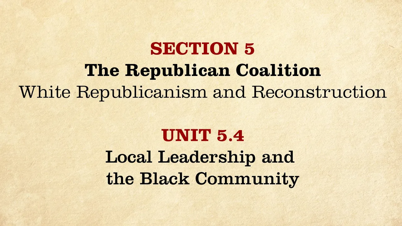 MOOC | Local Leadership & the Black Community | The Civil War and Reconstruction, 1865-1890 | 3.5.4