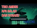 Download Lagu Trio Ambisi Apa Salah dan Dosaku Karaoke