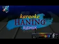 Download Lagu Karaoke Haning New Remix By Yuhida