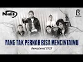 Download Lagu NaFF - Yang Tak Pernah Bisa Mencintaimu | Remastered 2025