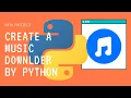 Download Lagu Create Music Downloader | Python | New Projects