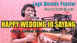 Download Lagu Manado - Happy Wedding Jo Sayang | Cover Budi Sinaga MP3