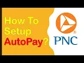 How to setup AutoPay PNC Bank