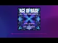 Download Lagu Ace of Base - All That She Wants (Axel Boman X Off The Meds Extended Remix)