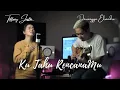 KU TAHU RENCANAMU cover by Tiffany Justin \u0026 Dewangga Elsandro