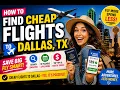 How to find cheap flights to Dallas TX