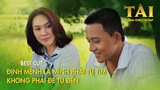 TÀI - Best cut "Định mệnh là mình phải tự tìm, không phải để nó tự đến"