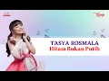 Download Lagu Tasya Rosmala - Hitam Bukan Putih (Official Music Video)