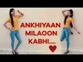 ANKHIYAAN MILAOON KABHI | DANCE VIDEO | easy dance cover | vandana prajapati