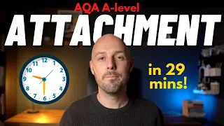 REVISE Attachment in 29 MINS AQA A-level Psychology