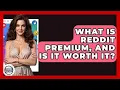 What Is Reddit Premium And Is It Worth It - Trend Unwrapper