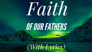 Download Faith of Our Fathers (with lyrics) - The most Beautiful Hymn! MP3