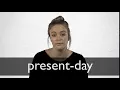 How to pronounce PRESENT-DAY in British English