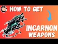 Warframe - How to Get Incarnon Weapons