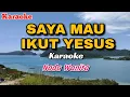 Download Lagu SAYA MAU IKUT YESUS || KARAOKE LAGU ROHANI (NADA WANITA)